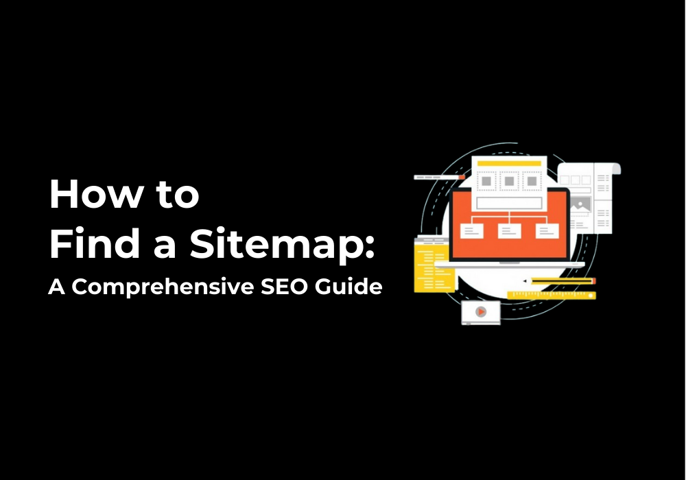 How to Find a Sitemap: A Comprehensive SEO Guide