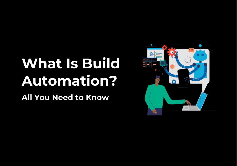 What Is Build Automation? All You Need to Know