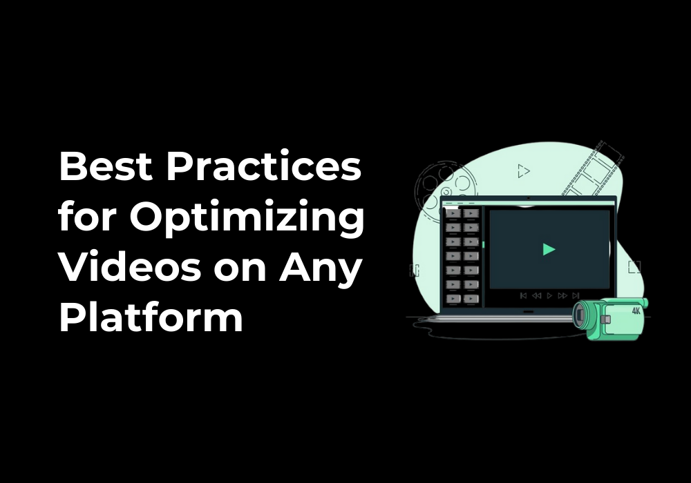 Best Practices for Optimizing Videos on Any Platform
