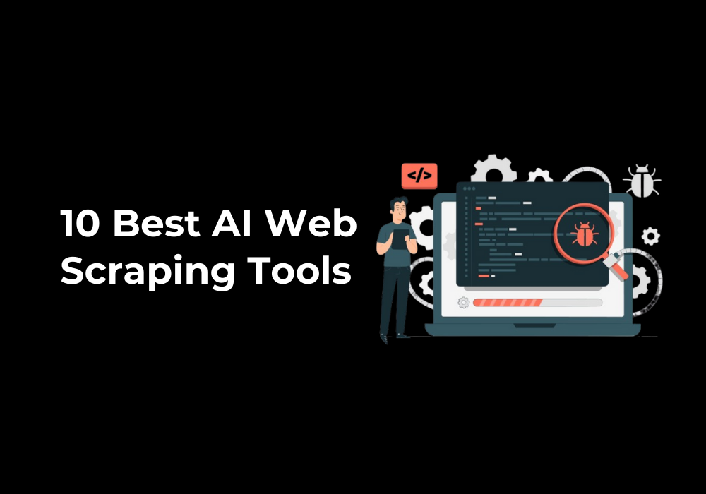 10 Best AI Web Scraping Tools You Need to Know