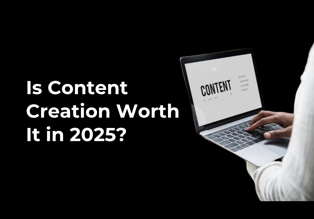 Is Content Creation Worth It in 2025?