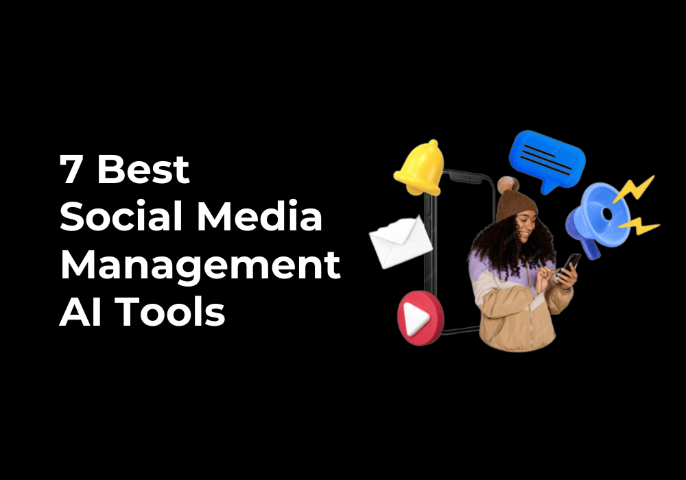 7 Best Social Media Management AI Tools to Grow Faster in 2025
