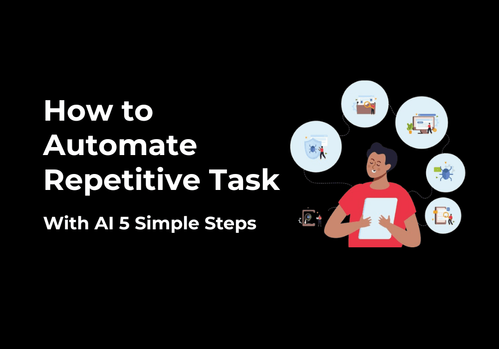 How to Automate Repetitive Task with AI 5 Simple Steps